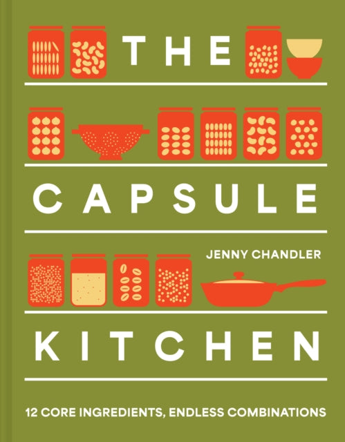 The Capsule Kitchen: 12 Core Ingredients, Endless Combinations cookbook cover by Jenny Chandler