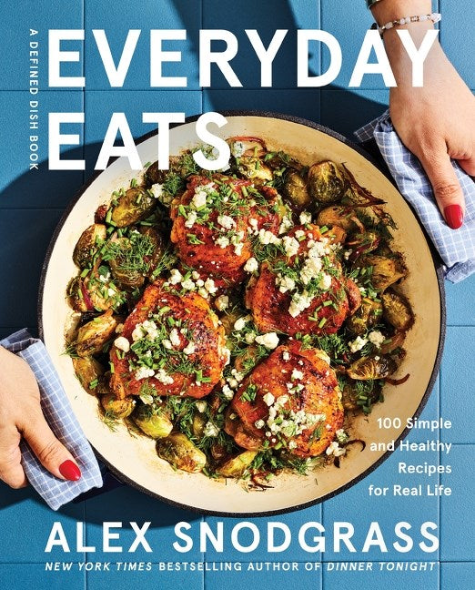 Everyday Eats: 100 Simple and Healthy Recipes for Real Life cookbook cover by Alex Snodgrass