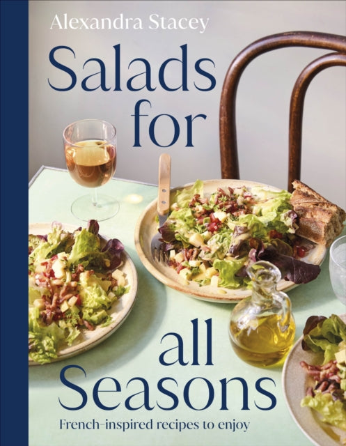 Salads for all Seasons: French-inspired recipes to enjoy cookbook cover by Alexandra Stacey