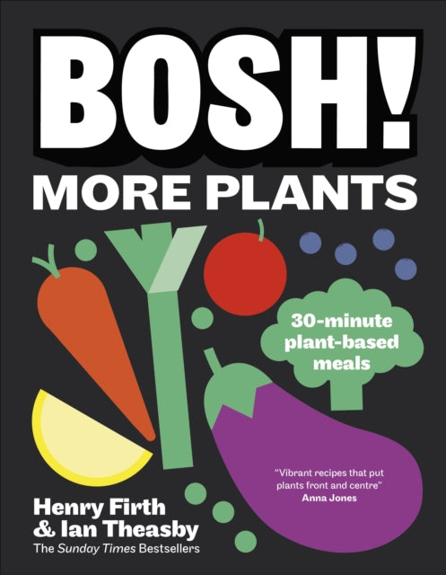 BOSH! More Plants: 30-minute Plant-based Meals cookbook cover by Ian Theasby, Henry Firth