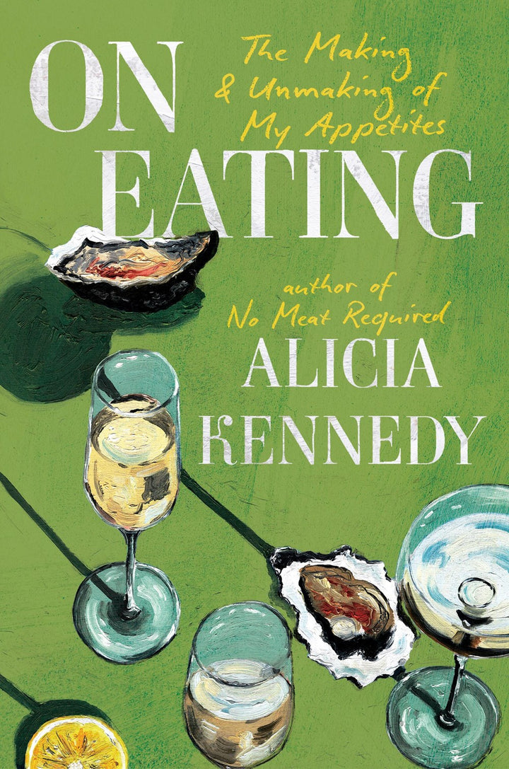 On Eating: The Making and Unmaking of My Appetites cookbook cover by Alicia Kennedy
