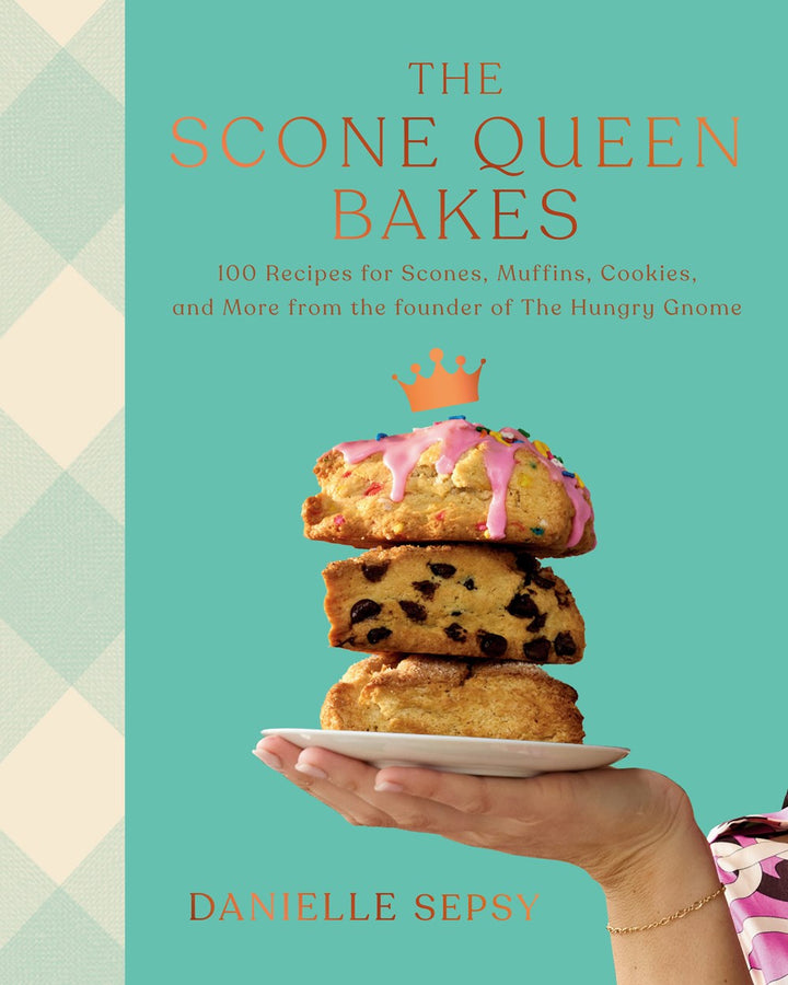 The Scone Queen Bakes: 100 Recipes for Scones, Muffins, Cookies, and Cakes from the Founder of The Hungry Gnome cookbook cover by Danielle Sepsy