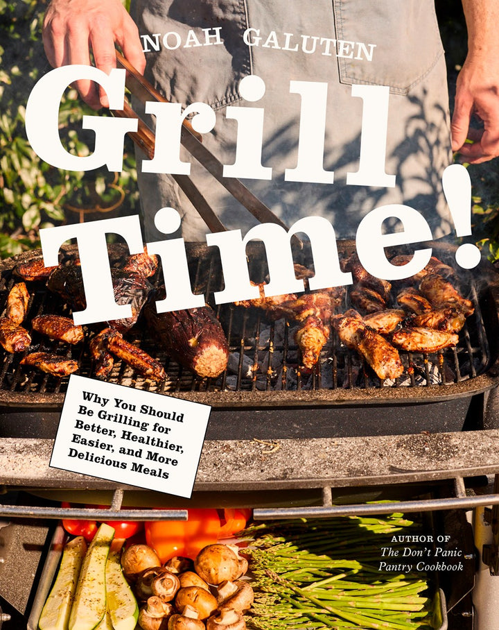Grill Time!: Why You Should Be Grilling for Better, Healthier, Easier, and More Delicious Meals cookbook cover by Noah Galuten