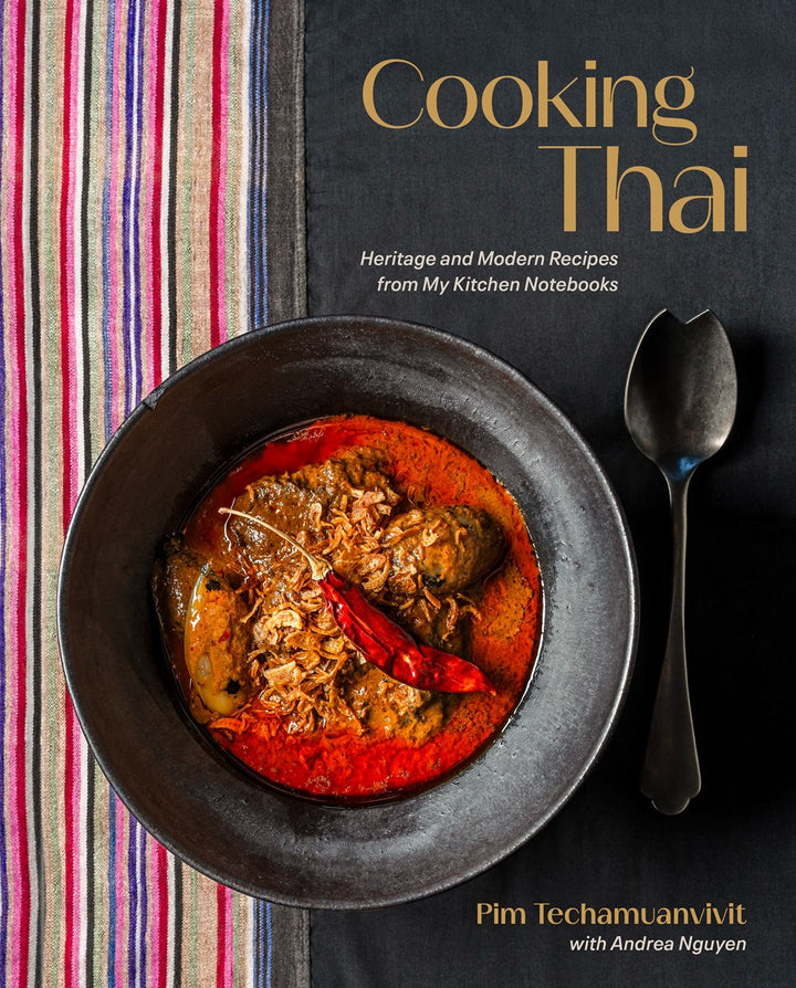 Cooking Thai: Heritage and Modern Recipes from My Kitchen Notebooks cookbook cover by Pim Techamuanvivit, Andrea Nguyen (With)