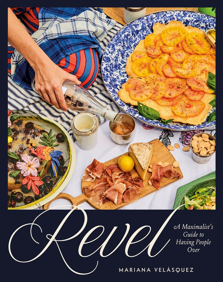 Revel: A Maximalist's Guide to Having People Over [A Hosting Cookbook] cookbook cover by Mariana Velásquez