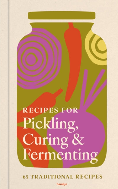 Recipes for Pickling, Curing & Fermenting: 65 nourishing recipes cookbook cover by Francesca Huntingdon