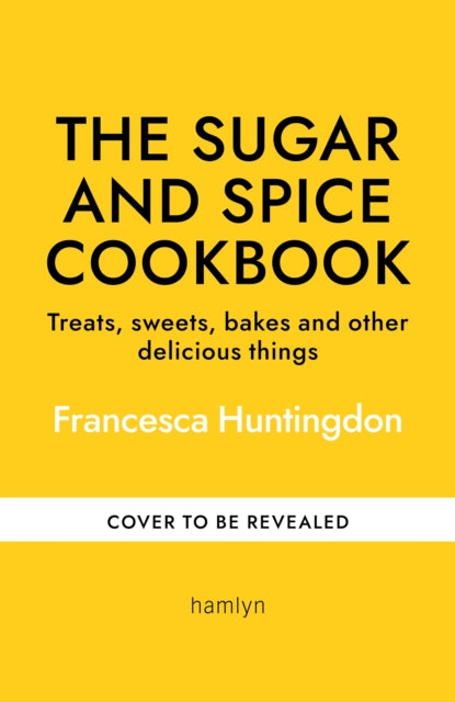 The Sugar and Spice Cookbook: Sweet Treats and Bakes to Enjoy as the Nights Draw In cookbook cover by Francesca Huntingdon