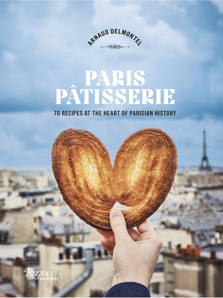 Paris Patisserie: 70 Recipes at the Heart of Parisian History cookbook cover by Arnaud Delmontel