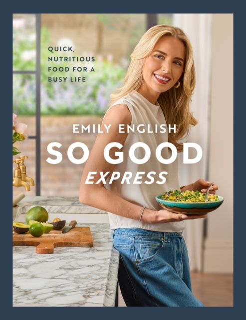 So Good Express: Quick, nutritious food for a busy life cookbook cover by Emily English
