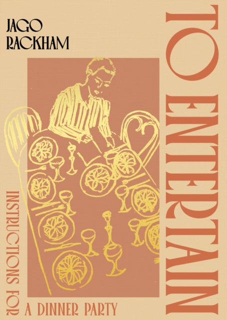 To Entertain: Instructions for Hosting a Dinner Party cookbook cover by Jago Rackham