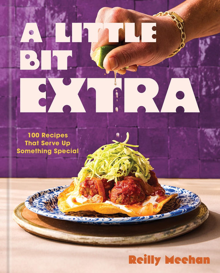 A Little Bit Extra: 100 Recipes That Serve Up Something Special cookbook cover by Reilly Meehan