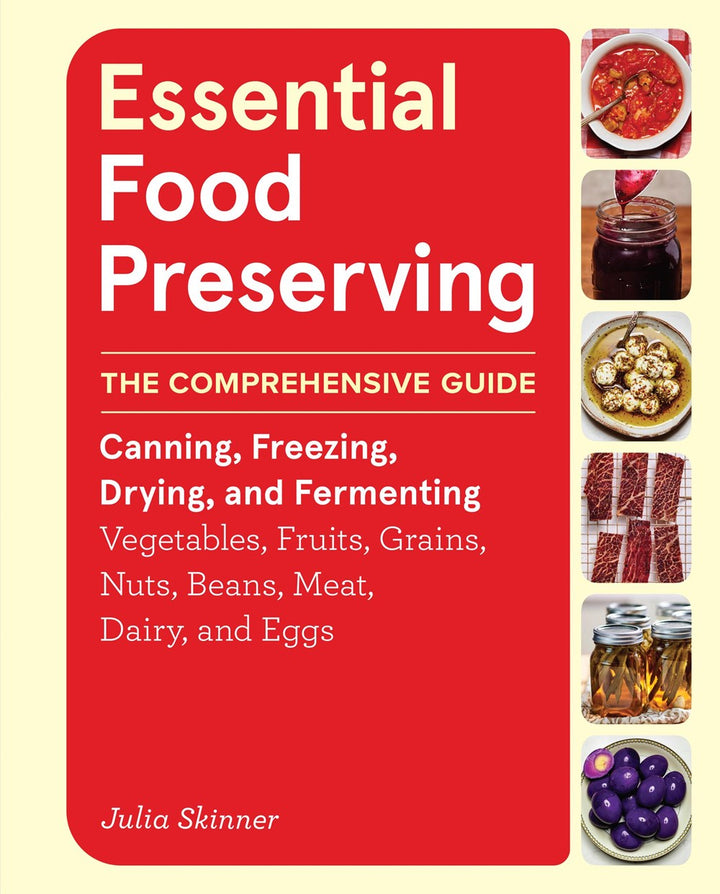 Essential Food Preserving: The Comprehensive Guide to Canning, Freezing, Drying, and Fermenting Vegetables, Fruits, Grains, Nuts, Beans, Meat, Dairy, and Eggs cookbook cover by Julia Skinner