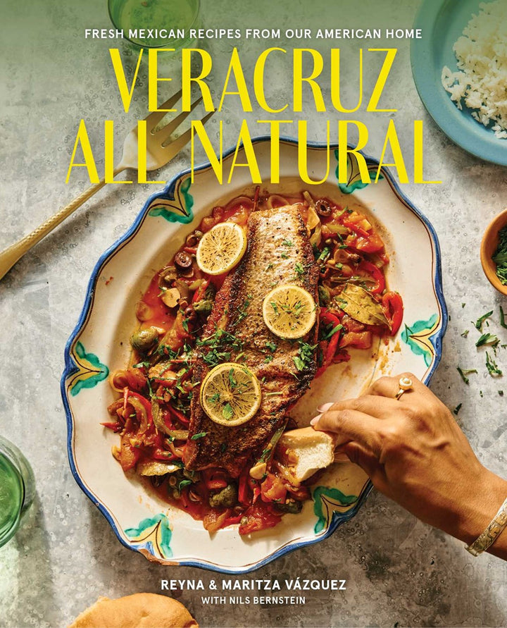 Veracruz All Natural: Fresh Mexican Recipes from Our American Home cookbook cover by Reyna Vazquez, Maritza Vazquez