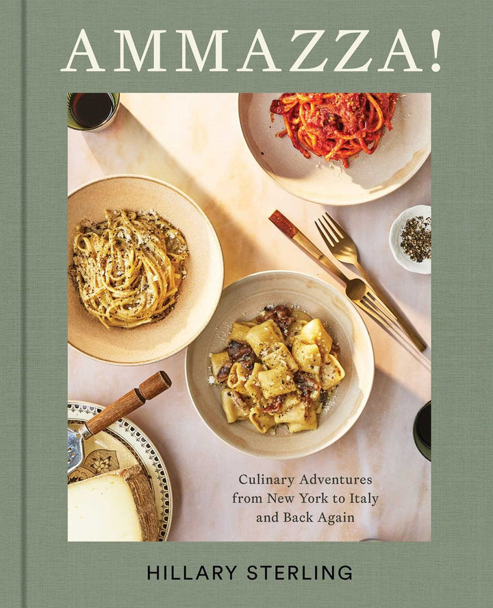 AMMAZZA!: Culinary Adventures from New York to Italy and Back Again (A Cookbook) cookbook cover by Hillary Sterling, with Theresa Gambacorta