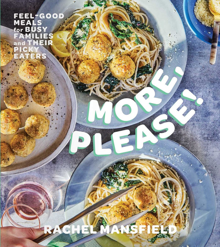 More, Please!: Feel-Good Meals for Busy Families and Their Picky Eaters cookbook cover by Rachel Mansfield
