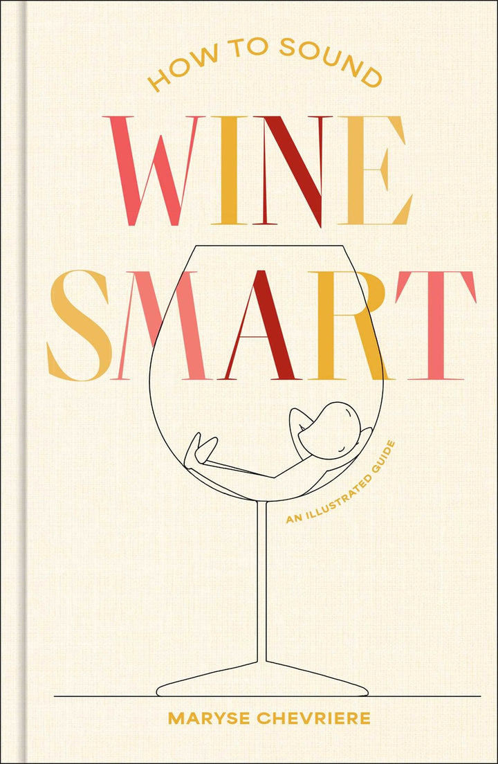 How to Sound Wine Smart: An Illustrated Guide cookbook cover by Maryse Chevriere