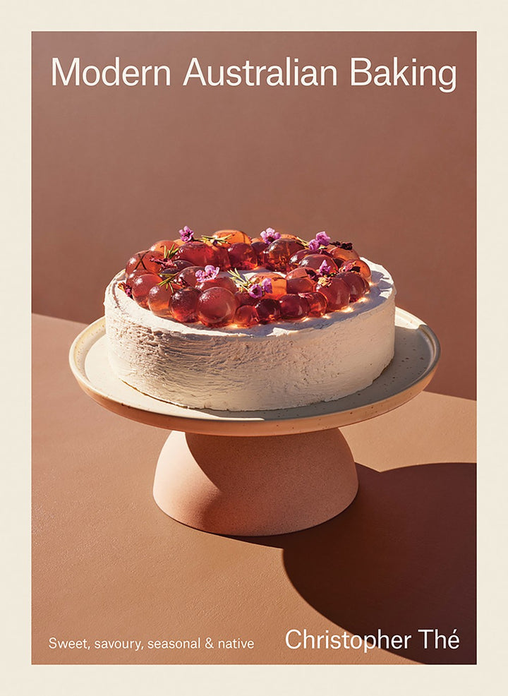 Modern Australian Baking: Sweet, Savoury, Seasonal & Native cookbook cover by Christopher Thé