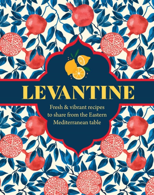 Levantine: Fresh & Vibrant Recipes to Share from the Eastern Mediterranean Table cookbook cover by Ghillie Basan