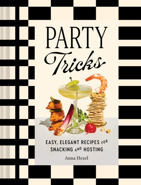 Party Tricks: Easy, Elegant Recipes for Snacking and Hosting cookbook cover by Anna Hezel