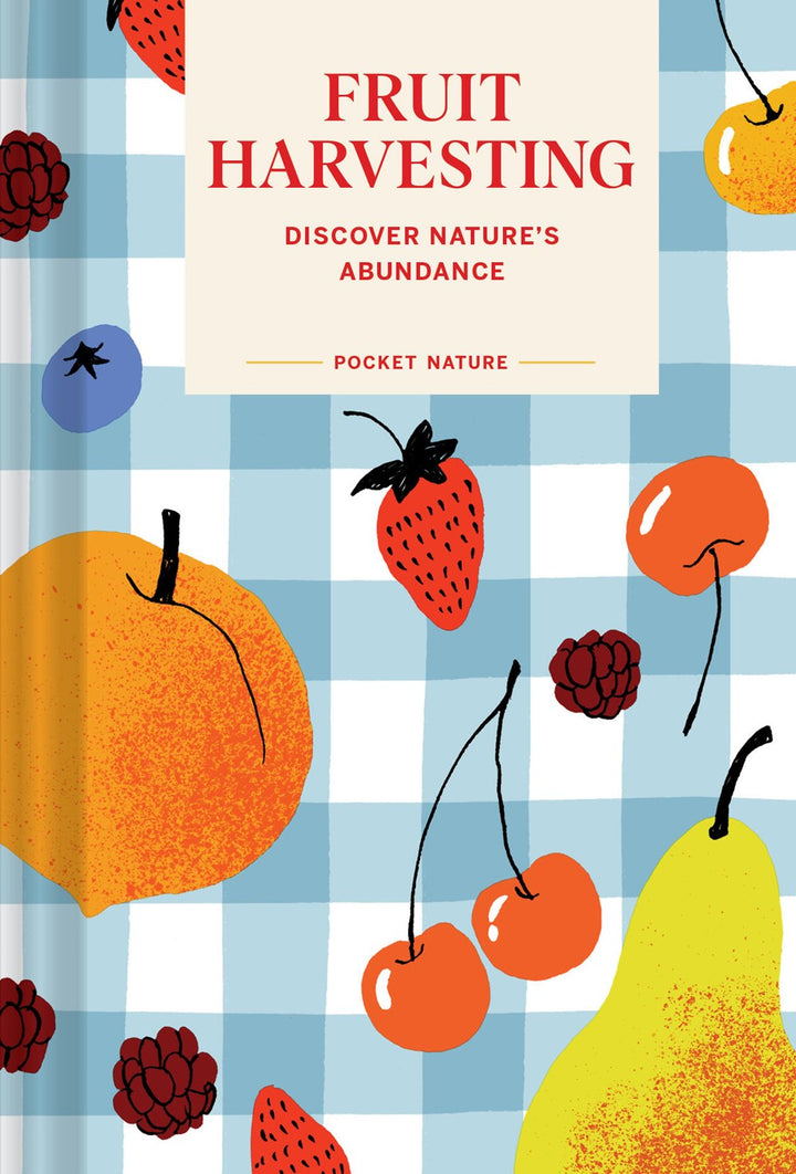 Pocket Nature: Fruit Harvesting: Discover Nature's Abundance cookbook cover by Sara Bir