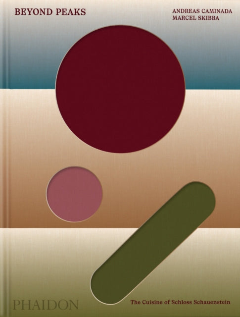 Beyond Peaks: The Cuisine of Schloss Schauenstein cookbook cover by Andreas Caminada, Marcel Skibba