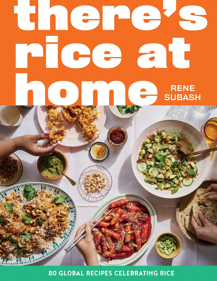 There's Rice at Home: 80 Global Recipes Celebrating Rice cookbook cover by Rene Subash