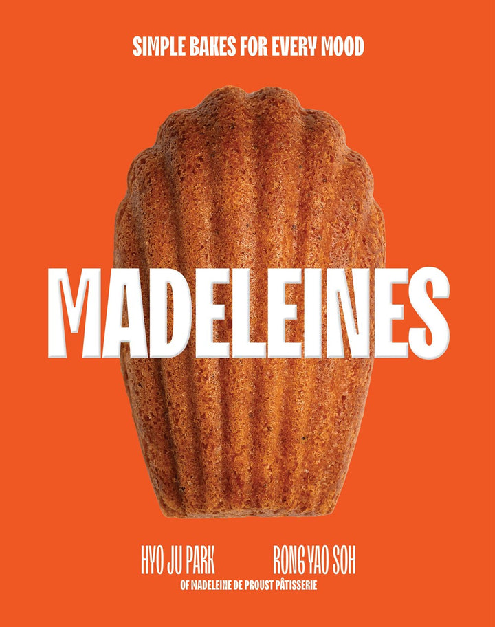 Madeleines: Simple Bakes for Every Mood cookbook cover by Hyo Ju Park, Rong Yao Soh