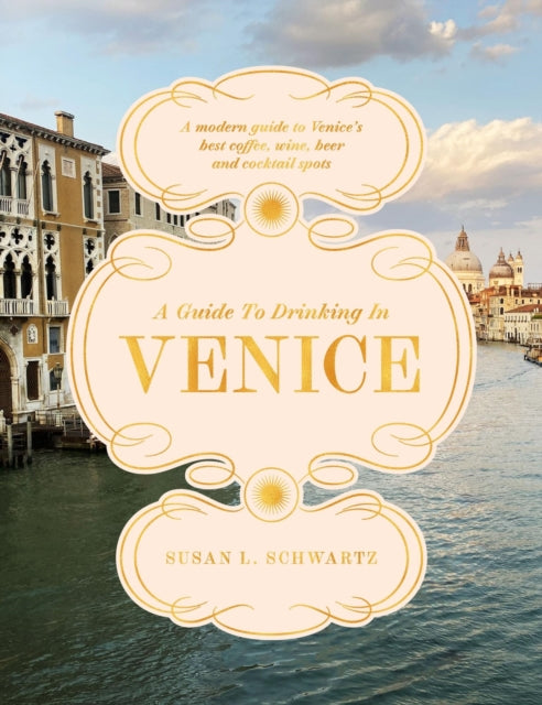 A Guide to Drinking in Venice cookbook cover by Susan L. Schwartz