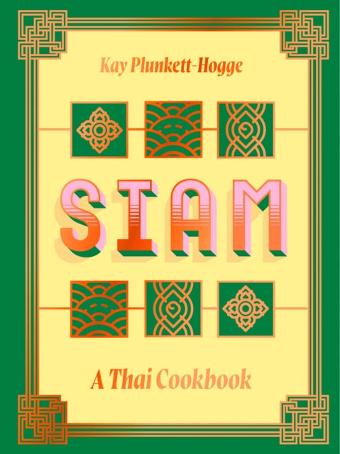 Siam: A Thai Cookbook cookbook cover by Kay Plunkett-Hogge