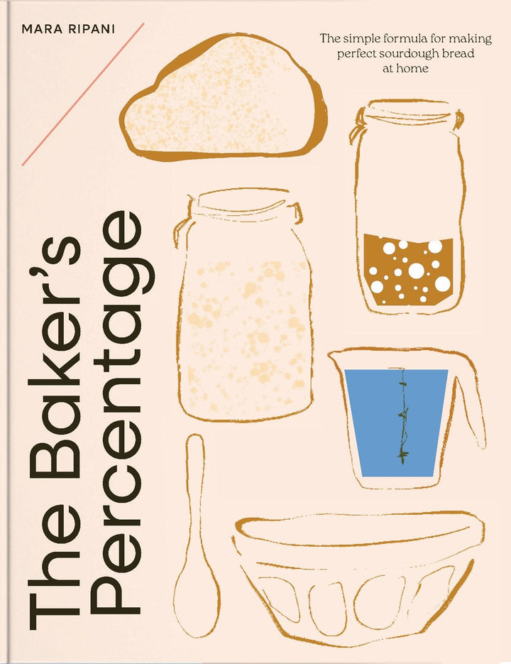 The Baker's Percentage: The simple formula for making perfect sourdough bread at home cookbook cover by Mara Ripani