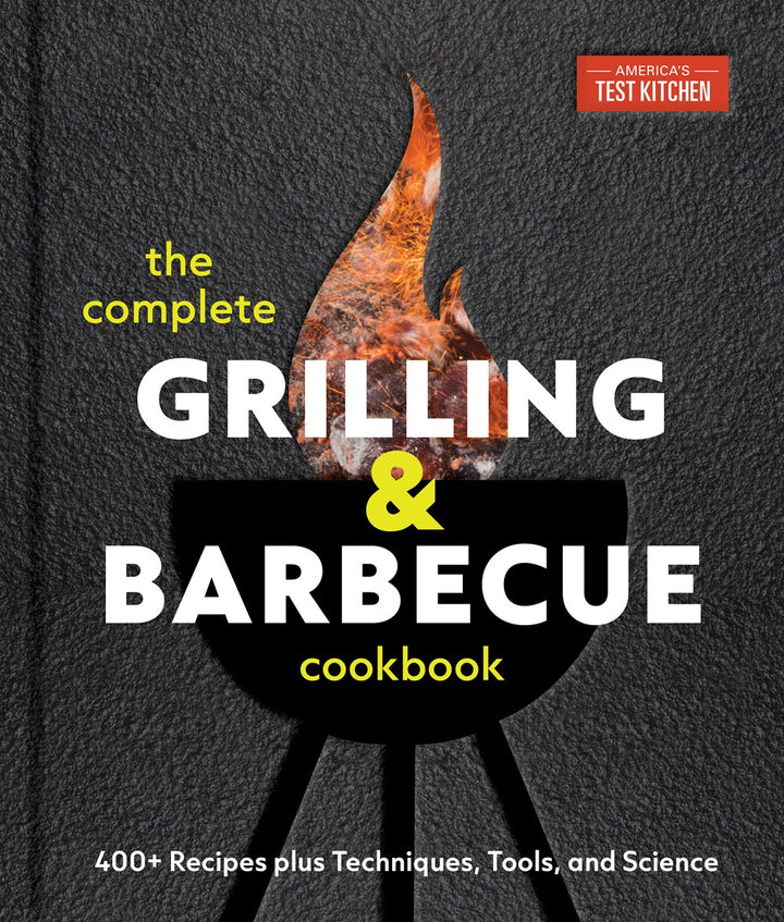 The Complete Grilling and Barbecue Cookbook: 400+ Recipes plus Techniques, Tools, and Science cookbook cover by America's Test Kitchen