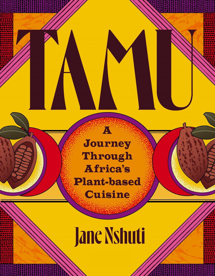 Tamu: A Journey Through Africa's Plant-Based Cuisine cookbook cover by Jane Nshut