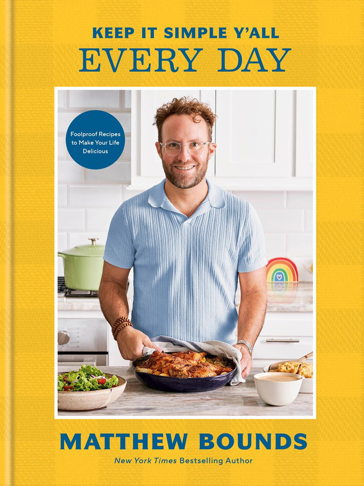 Keep It Simple Y'all: Every Day: Foolproof Recipes to Make Your Life Delicious cookbook cover by Matthew Bounds