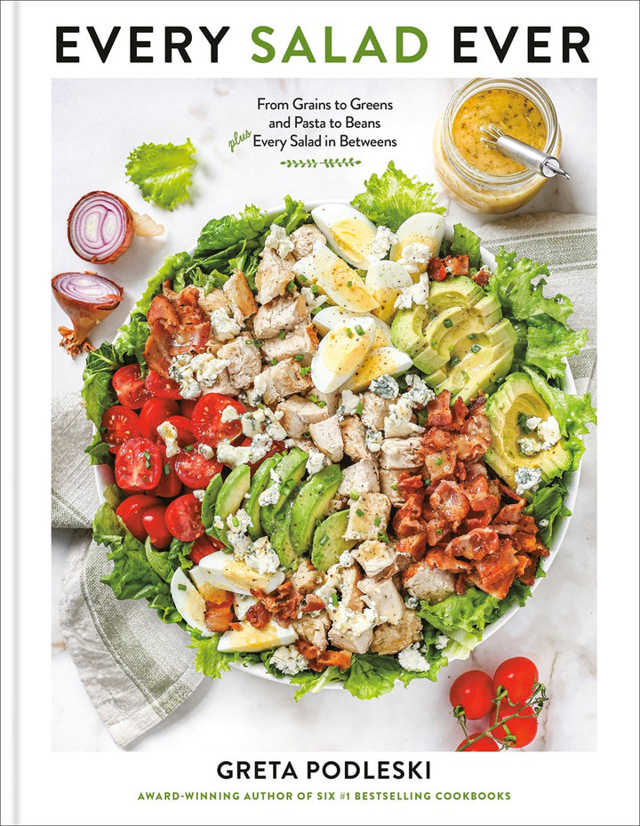Every Salad Ever: From Grains to Greens and Pasta to Beans Plus Every Salad in Betweens cookbook cover by Greta Podleski