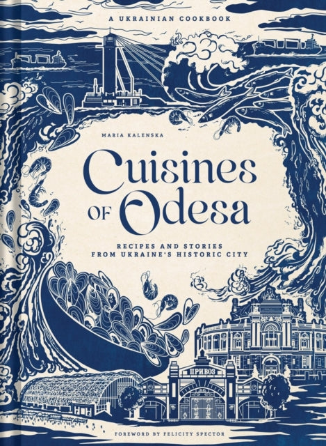 Cuisines of Odesa: A Ukranian Cookbook cookbook cover by Maria Kalenska